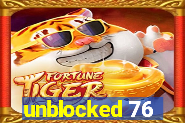 unblocked 76